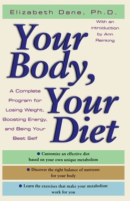 Your Body, Your Diet: A Complete Program for Losing Weight, Boosting Energy, and Being Your Best Self by Dane, Elizabeth