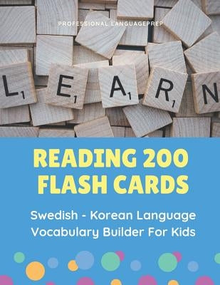 Reading 200 Flash Cards Swedish - Korean Language Vocabulary Builder For Kids: Practice Basic Sight Words list activities books to improve reading ski by Languageprep, Professional