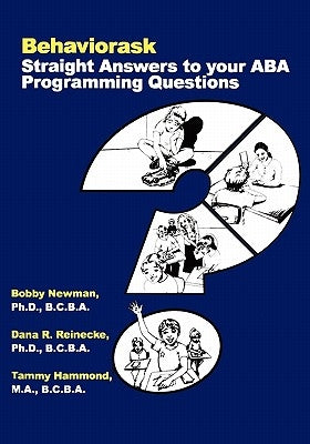 Behaviorask: Straight Answers to Your ABA Programming Questions by Reinecke Phd, Dana R.