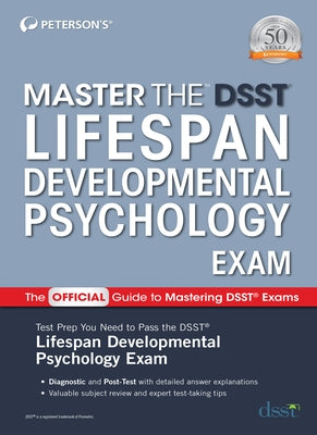 Master the Dsst Lifespan Developmental Psychology Exam by Peterson's