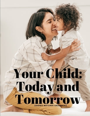 Your Child: Today and Tomorrow by Sidonie Matzner Gruenberg