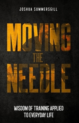 Moving The Needle by Summersgill, Joshua