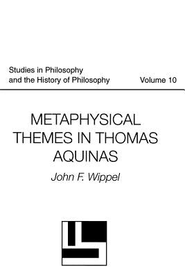 Metaphysical Themes in Thomas Aquinas by Wippel, John F.