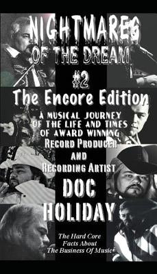 NIGHTMARES OF THE DREAM #2, The Encore Edition: A Musical Journey of the Life and Times of Award Winning Record Producer and Recording Artist Doc Holi by Holiday, Doc