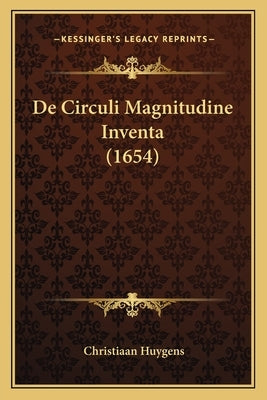 De Circuli Magnitudine Inventa (1654) by Huygens, Christiaan