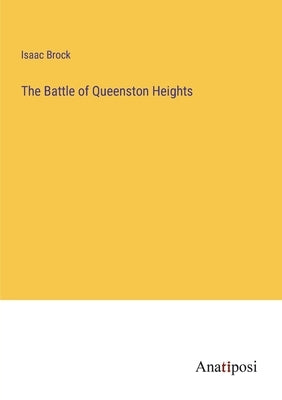 The Battle of Queenston Heights by Brock, Isaac