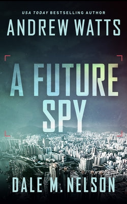 A Future Spy by Watts, Andrew