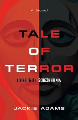 Tale of Terror: Living with Schizophrenia by Adams, Jackie