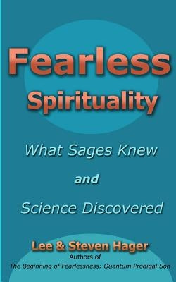 Fearless Spirituality: : What Sages Knew and Science Discovered by Hager, Steven