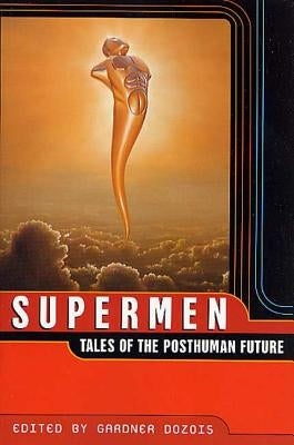 Supermen: Tales of the Posthuman Future by Dozois, Gardner