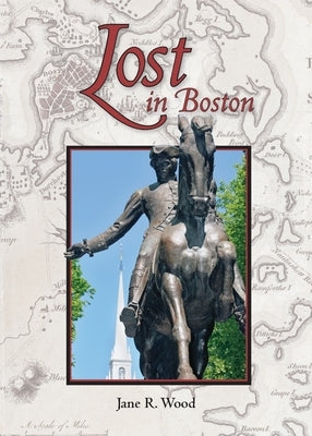 Lost in Boston by Wood, Jane R.