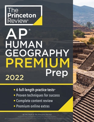 Princeton Review AP Human Geography Premium Prep, 2022: 6 Practice Tests + Complete Content Review + Strategies & Techniques by The Princeton Review