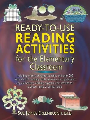 Ready-To-Use Reading Activities for the Elementary Classroom by Erlenbusch, Sue Jones