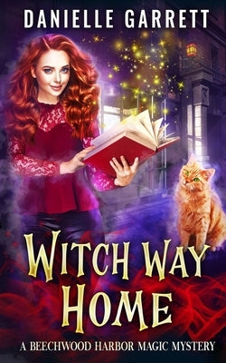 Witch Way Home: A Beechwood Harbor Magic Mystery by Garrett, Danielle