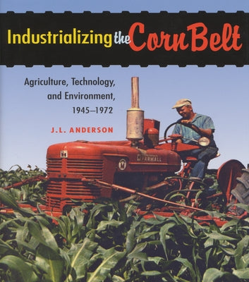 Industrializing the Corn Belt by Anderson, J. L.