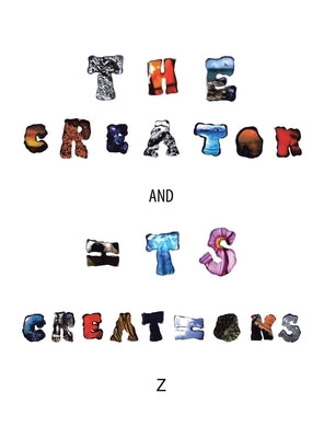 The Creator and Its Creations by Z.