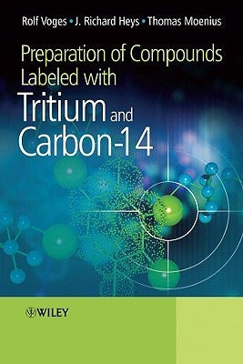 Preparation of Compounds Labeled with Tritium and Carbon-14 by Voges, Rolf