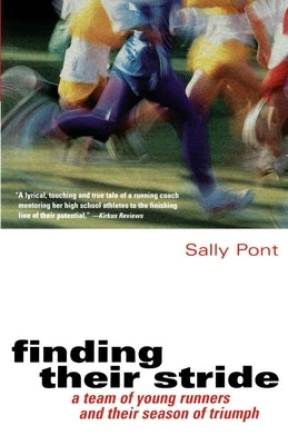 Finding Their Stride: A Team of Young Runners and Their Season of Triumph by Pont, Sally
