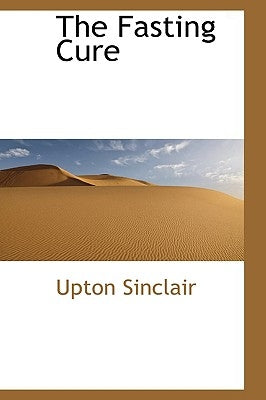 The Fasting Cure by Sinclair, Upton