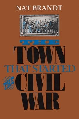 The Town That Started the Civil War by Brandt, Nat