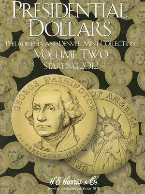 Presidential Dollars, Volume Two: Philadelphia and Denver Mint Collection, Starting 2012 by Whitman Publishing