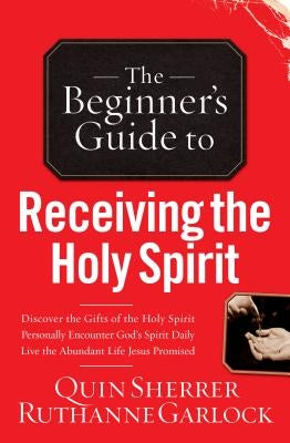 Beginner's Guide to Receiving the Holy Spirit by Sherrer, Quin