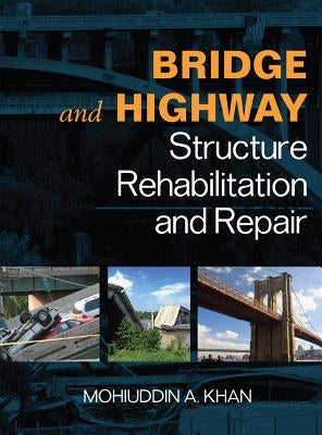Bridge and Highway Structure Rehabilitation and Repair by Khan, Mohiuddin