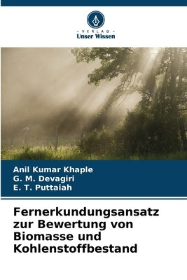 Fernerkundungsansatz zur Bewertung von Biomasse und Kohlenstoffbestand by Khaple, Anil Kumar