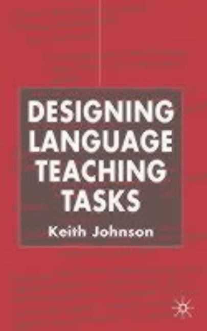 Designing Language Teaching Tasks by Johnson, K.