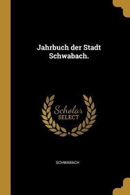 Jahrbuch der Stadt Schwabach. by Schwabach