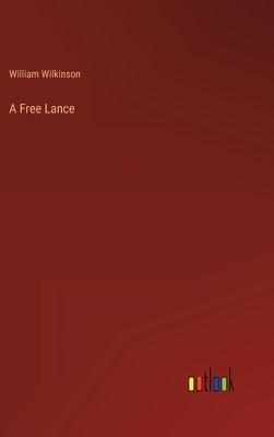 A Free Lance by Wilkinson, William