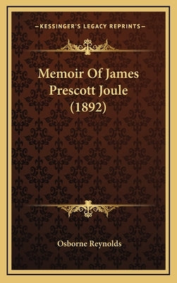 Memoir of James Prescott Joule (1892) by Reynolds, Osborne