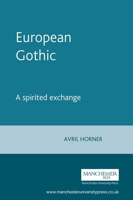 European Gothic: A Spirited Exchange by Horner, Avril