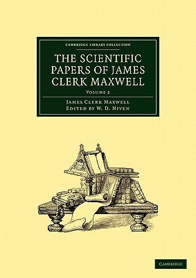 The Scientific Papers of James Clerk Maxwell: Volume 2 by Maxwell, James Clerk