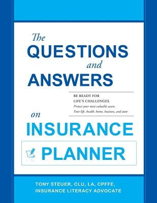 The Questions and Answers on Insurance Planner by Steuer, Tony