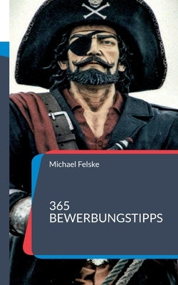 365 Bewerbungstipps by Felske, Michael