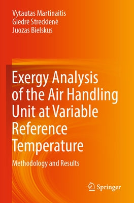 Exergy Analysis of the Air Handling Unit at Variable Reference Temperature: Methodology and Results by Martinaitis, Vytautas