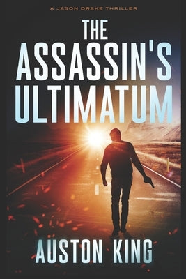 The Assassin's Ultimatum: CIA Assassin by King, Auston