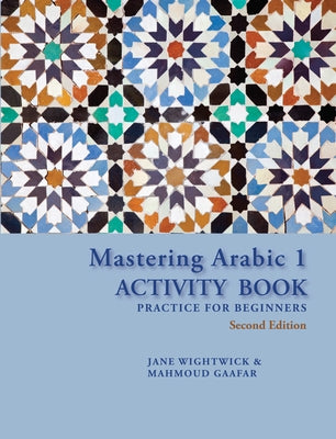 Mastering Arabic 1 Activity Book, Second Edition by Gaafar, Mahmoud