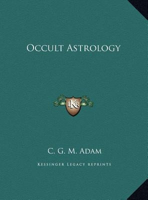 Occult Astrology by Adam, C. G. M.