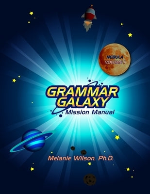 Grammar Galaxy: Nebula: Mission Manual by Wilson, Melanie