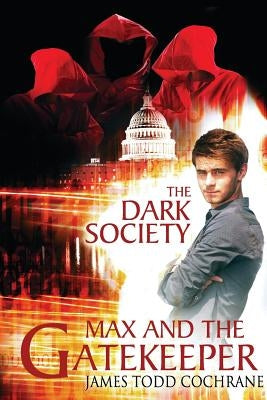 The Dark Society (Max and the Gatekeeper Book IV) by Cochrane, James Todd