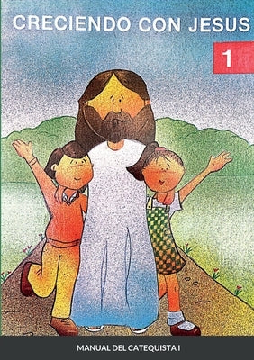 Creciendo Con Jesús I: Manual del catequista by Rego de Planas, Lucrecia