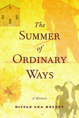 The Summer of Ordinary Ways by Helget, Nicole Lea