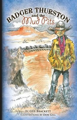 Badger Thurston and the Mud Pits by Gill, Don