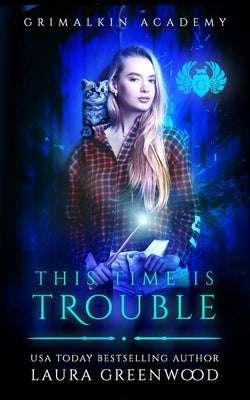 This Time Is Trouble by Greenwood, Laura