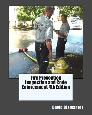 Fire Prevention Inspection and Code Enforcement 4th Edition by Diamantes, David