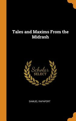 Tales and Maxims From the Midrash by Rapaport, Samuel