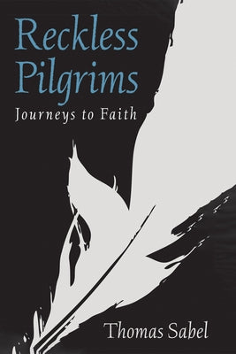 Reckless Pilgrims by Sabel, Thomas
