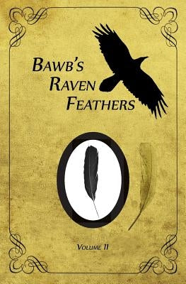 BawB's Raven Feathers Volume II: Reflections on the simple things in life by Chomany, Robert